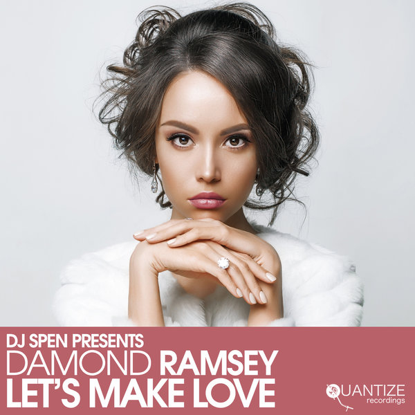 DJ Spen Presents Damond Ramsey - Let’s Make Love / Quantize Recordings