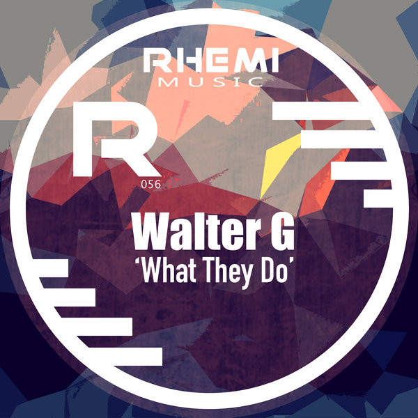Walter G - What They Do / Rhemi Music