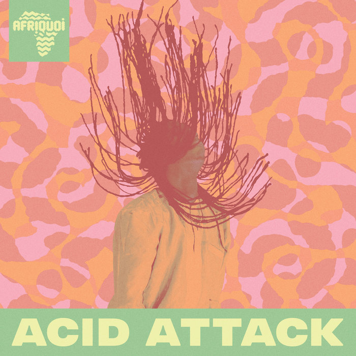Afriquoi - Acid Attack / Mawimbi
