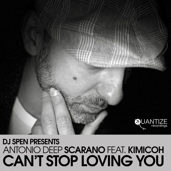 Antonio Deep Scarano feat. Kimicoh - Can’t Stop Loving You / Quantize Recordings