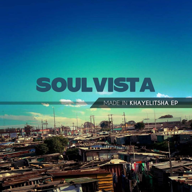 SoulVista - Made In Khayelitsha / Deepconsoul Sounds