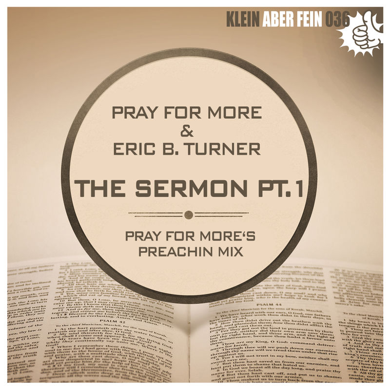 Pray For More & Eric B Turner - The Sermon, Pt. 1 / Klein Aber Fein Records