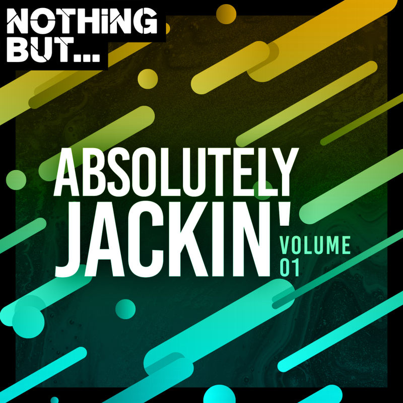 VA - Nothing But... Absolutely Jackin', Vol. 01 / Nothing But
