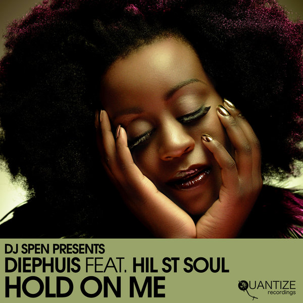Diephuis feat. Hil St Soul - Hold on Me / Quantize Recordings