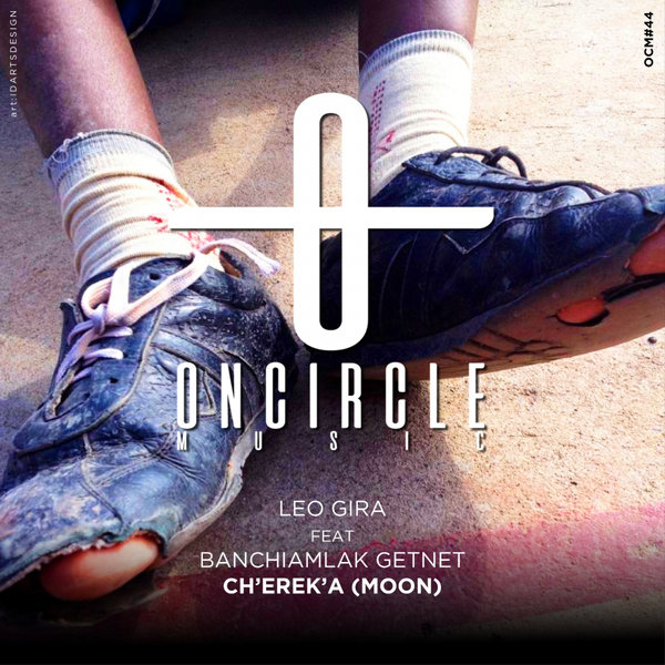 Leo Gira Feat. Banchiamlak Getnet - Ch'erek'a (Moon) / On Circle Music