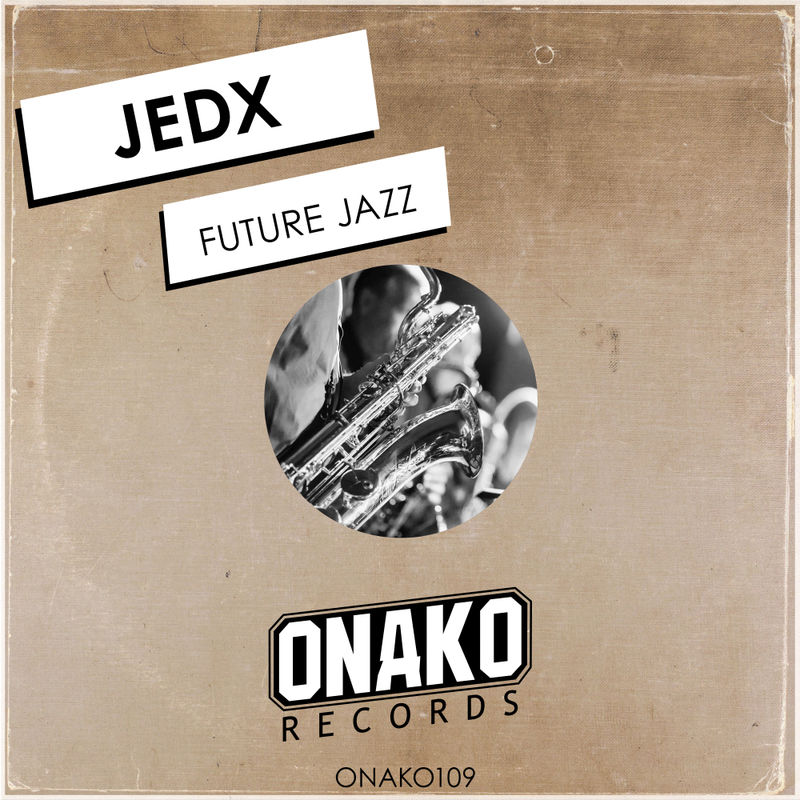JedX - Future Jazzzz / Onako Records