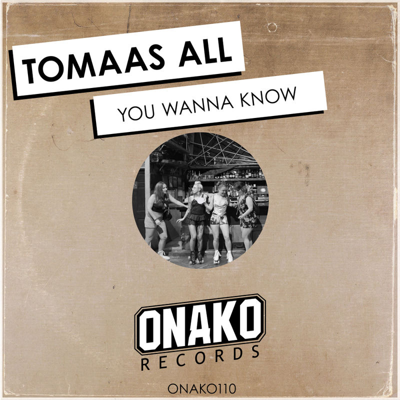 Tomaas All - You Wanna Know / Onako Records