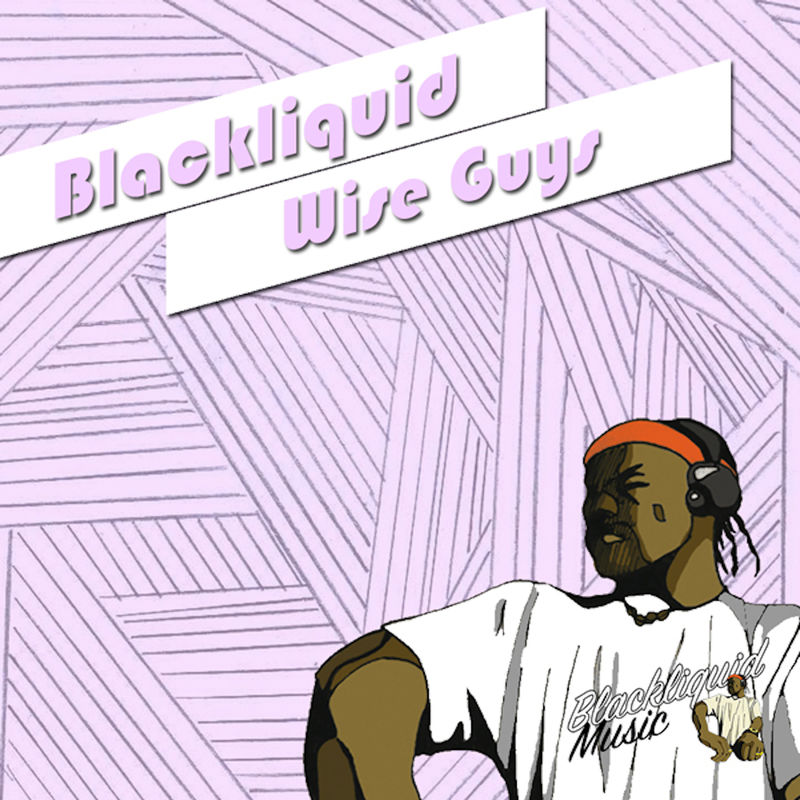Blackliquid - Wise Guys / Blackliquid Music