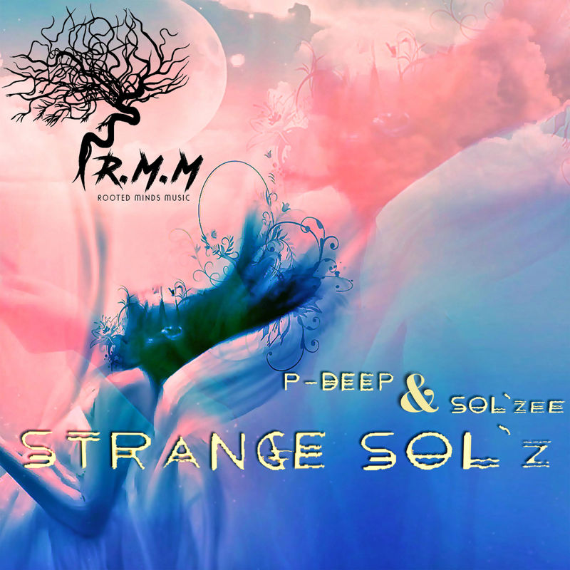 P-Deep & Sol'zee - Strange Sol'z / Rooted Minds Music
