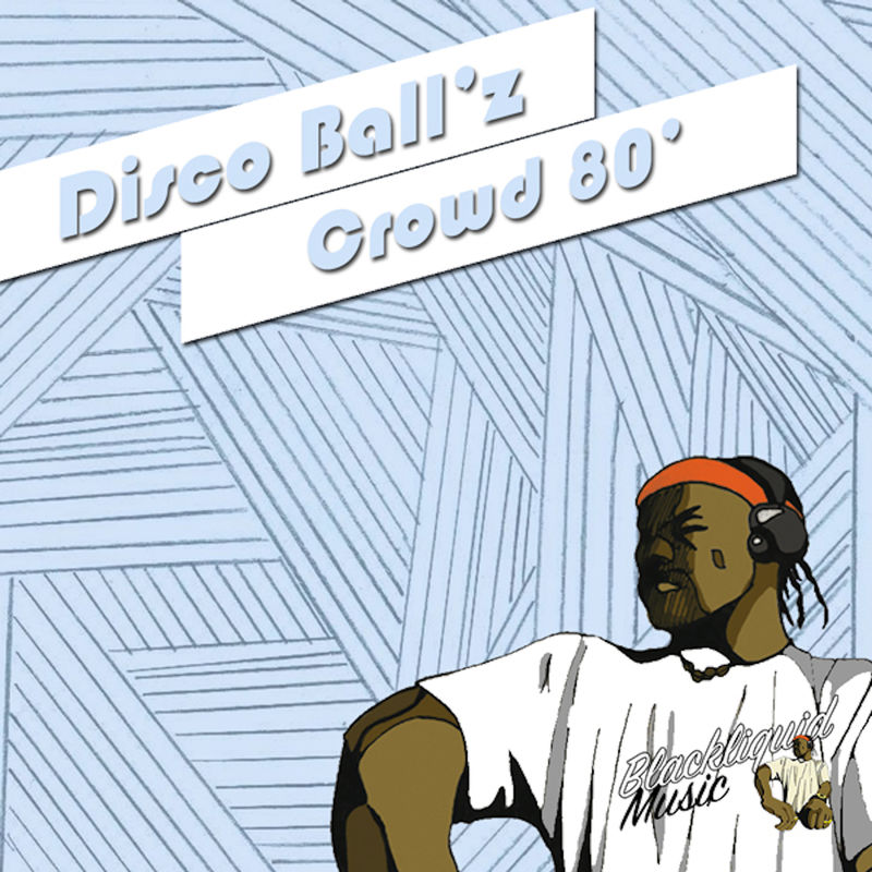 Disco Ball'z - Crowd 80 / Blackliquid Music
