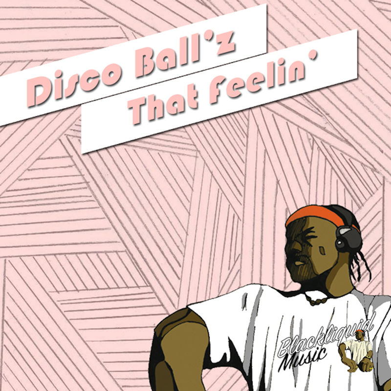 Disco Ball'z - That Feelin' / Blackliquid Music