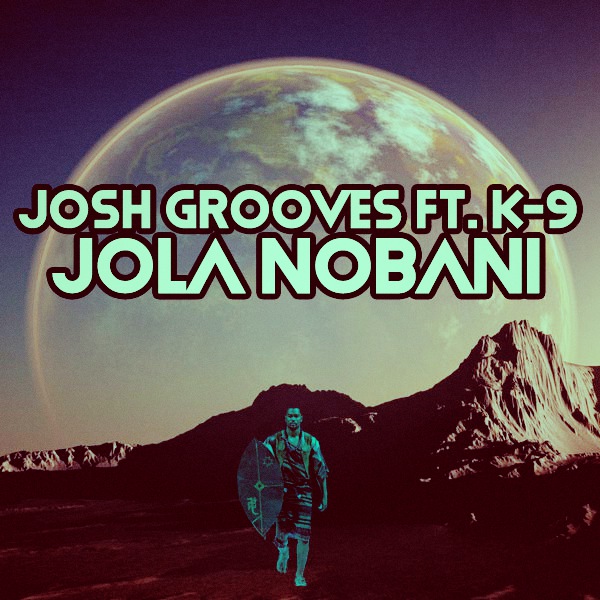 Josh Grooves ft K-9 - Jola Nobani / Open Bar Music