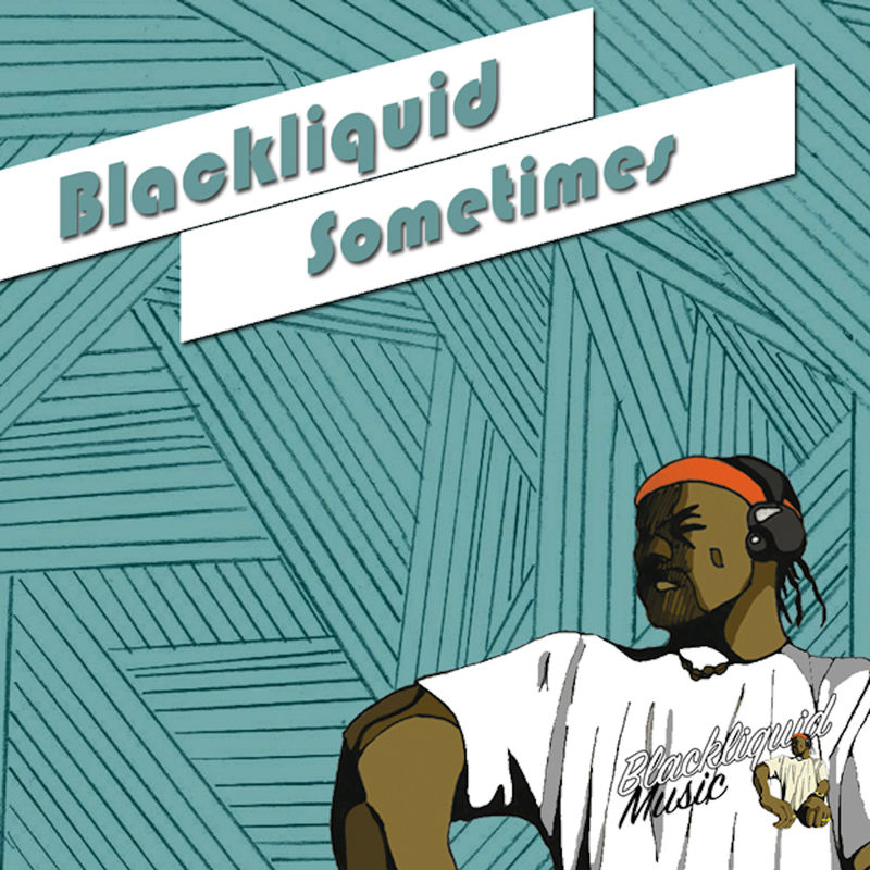 Blackliquid - Sometimes / Blackliquid Music