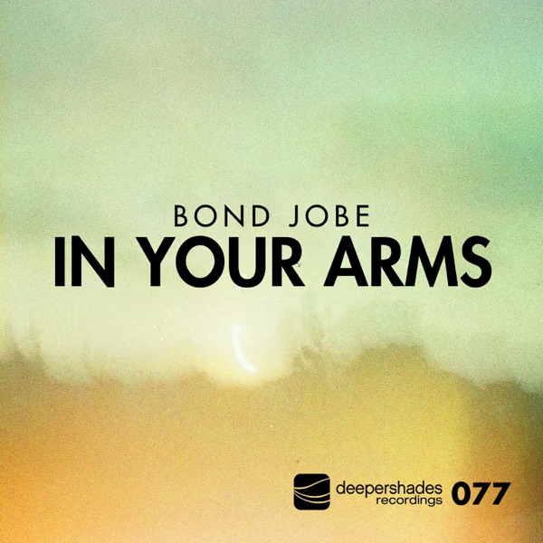 Bond Jobe - In Your Arms / Deeper Shades Recordings