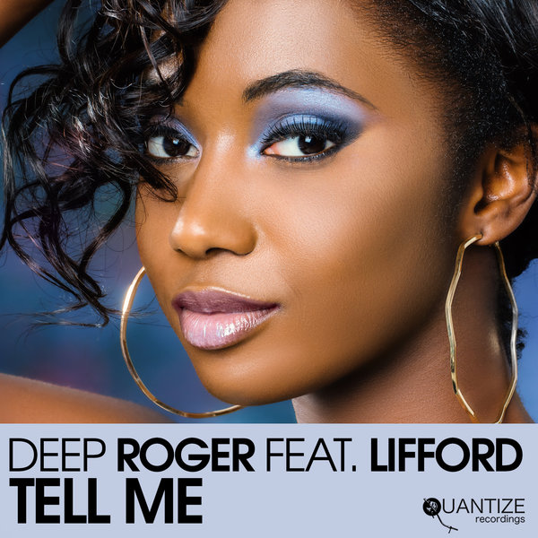 Deep Roger feat. Lifford - Tell Me / Quantize Recordings