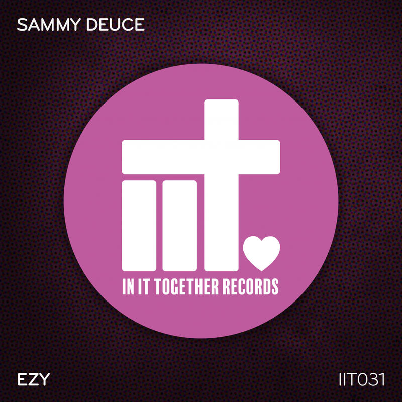 Sammy Deuce - EZY / In It Together Records