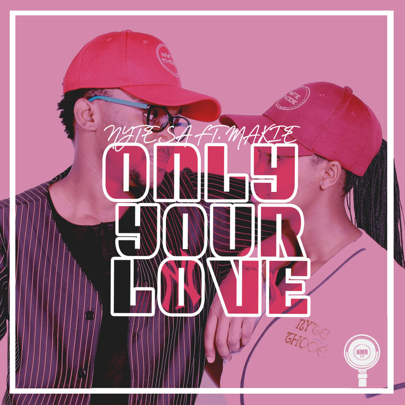 Nyte SA ft Makie - Only Your Love / Nu-Music Records
