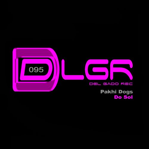 Pakhi Dogs - Do Sol / Del Gado Rec