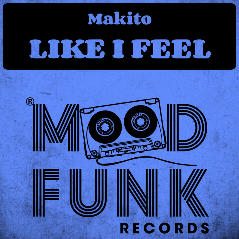 Makito - Like I Feel / Mood Funk Records