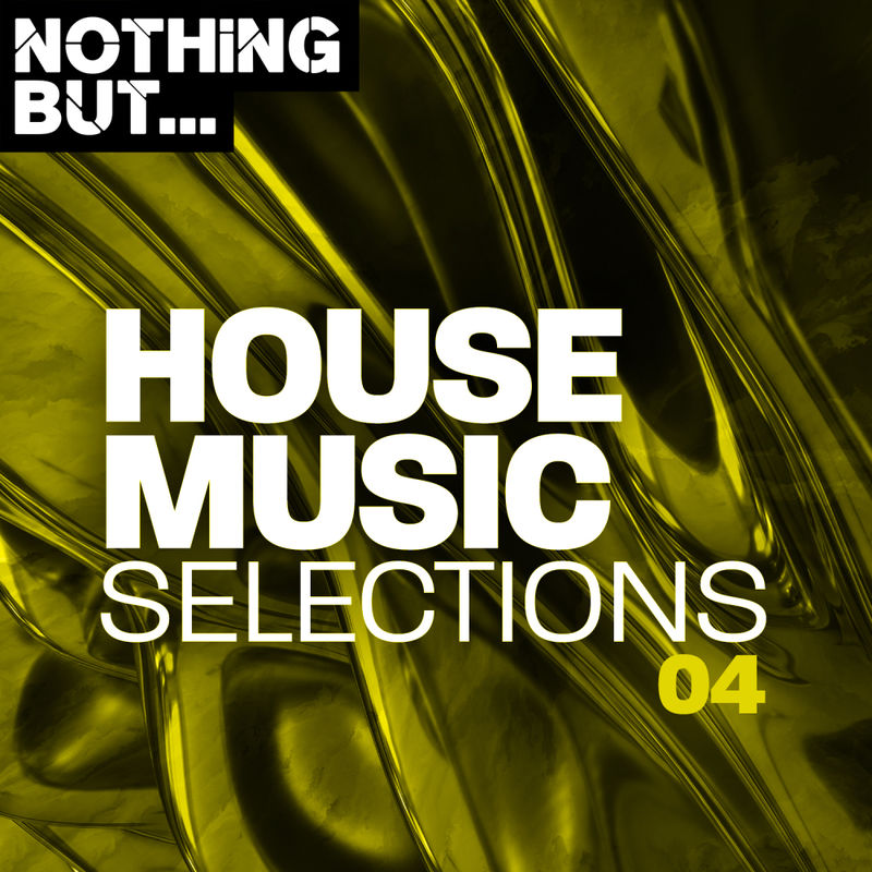 VA - Nothing But... House Music Selections, Vol. 04 / Nothing But