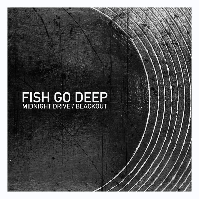 Fish Go Deep - Midnight Drive / Blackout / Go Deep