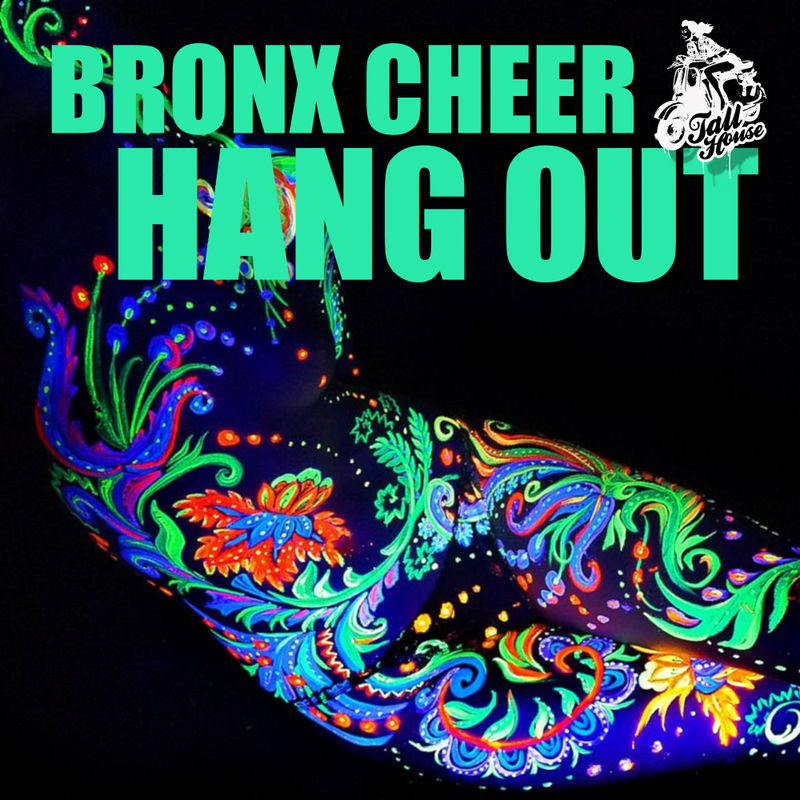 Bronx Cheer - Hang Out / Tall House Digital