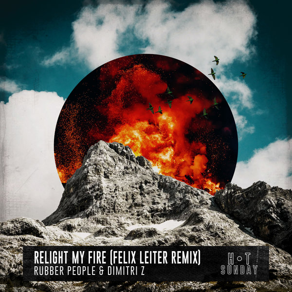 Rubber People & Dimitri Z - Relight My Fire (Felix Leiter Extended Mix) / Hot Sunday Records