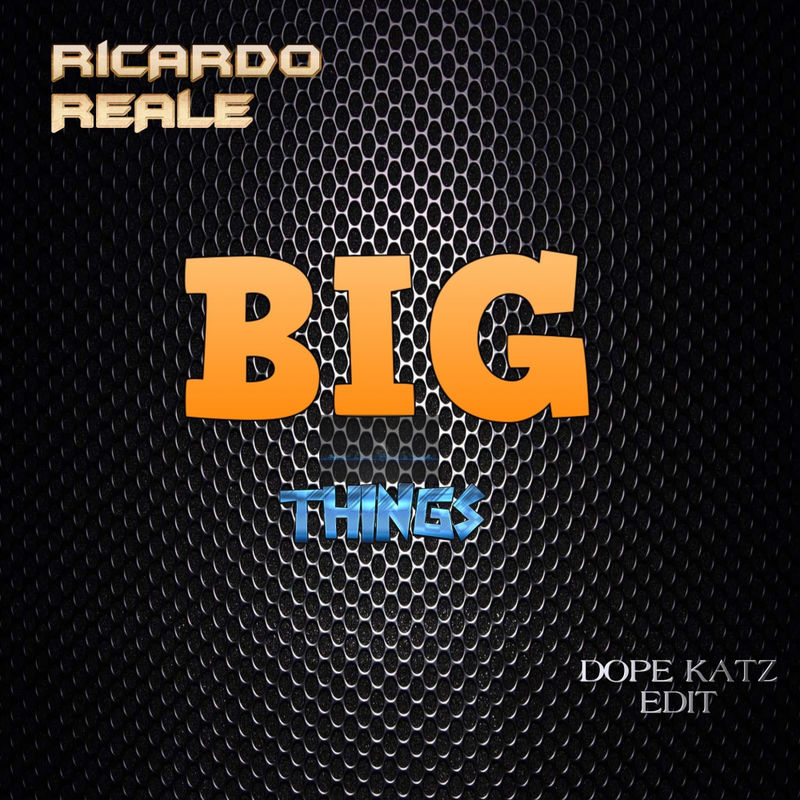 Ricardo Reale - Big Things (Dope Katz Edit) / Kingdom