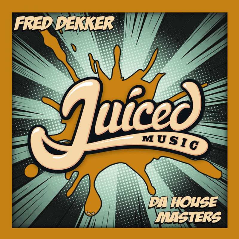 Fred Dekker - Da House Masters / Juiced Music