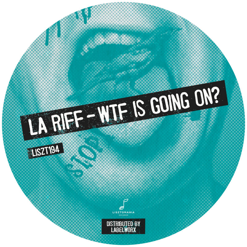 La Riff - WTF Is Going On? / Lisztomania Records