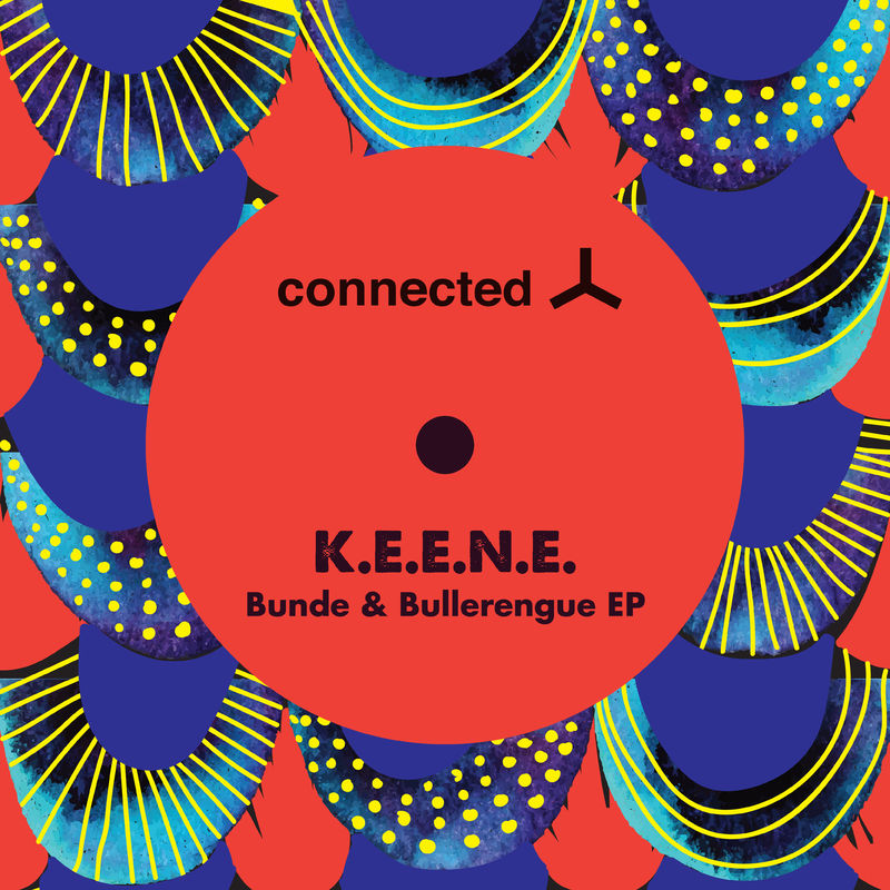 K.E.E.N.E. - Bunde & Bullerengue EP / Connected