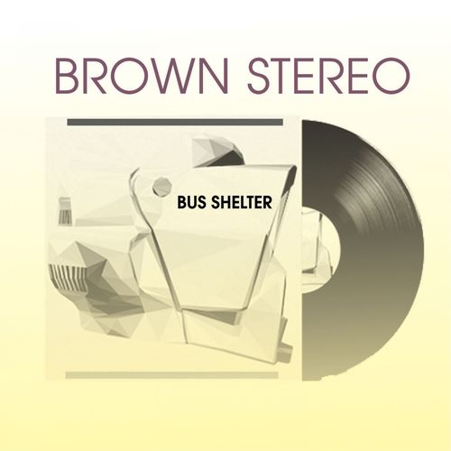 Brown Stereo - Bus Shelter / Steavy Boy 85 Records