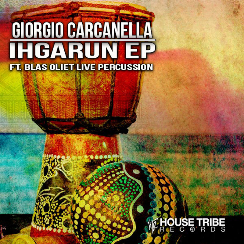 Giorgio Carcanella - Ihgarun EP / House Tribe Records