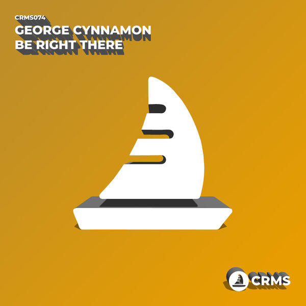 George Cynnamon - Be Right There / CRMS Records