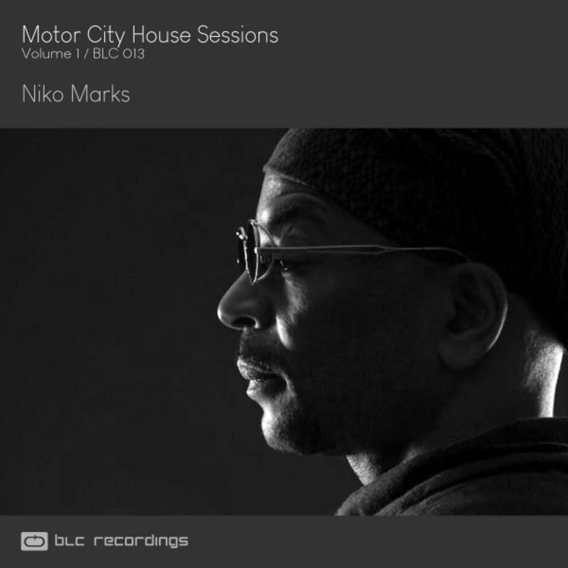 Niko Marks - Motor City House Sessions, Vol. 1 / BLC Recordings