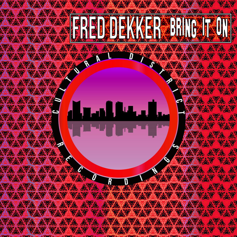 Fred Dekker - Bring It On / Cultural District Recordings