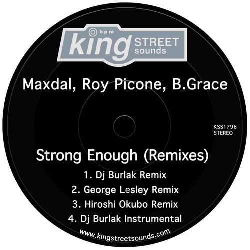 Maxdal, Roy Picone & B.Grace - Strong Enough (Remixes) / King Street Sounds