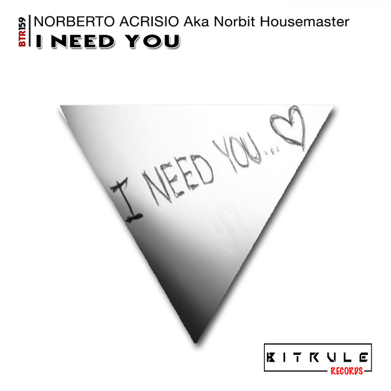 Norberto Acrisio aka Norbit Housemaster - I Need You / Bit Rule Records