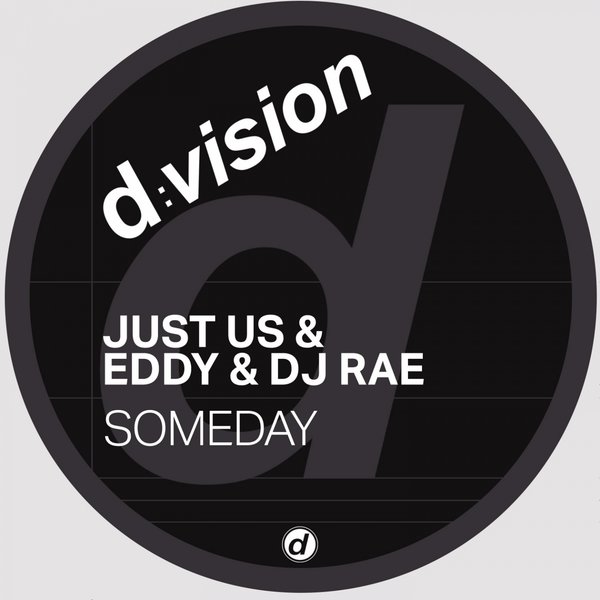 Just Us, Eddy, DJ Rae - Someday / D:Vision
