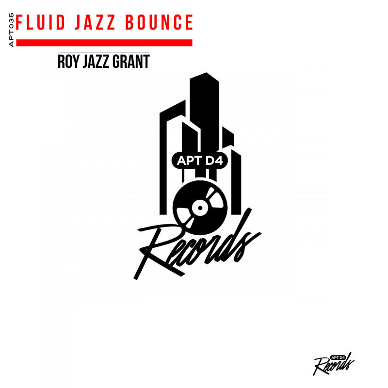 Roy Jazz Grant - Fluid Jazz Bounce / Apt D4 Records