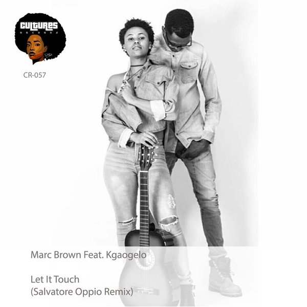Marc Brown feat. Kgaogelo - Let It Touch / Cultures Records