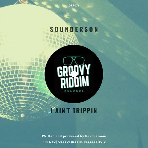 Sounderson - I Ain't Trippin / Groovy Riddim Records