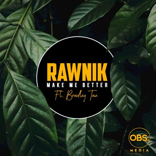 Rawnik - Make Me Better Ft. Bradley Tan / OBS Media