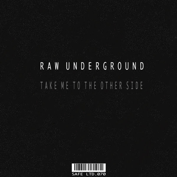 Raw Underground - Take Me To The Other Side EP / Safe Ltd. (Safe Music Limited)