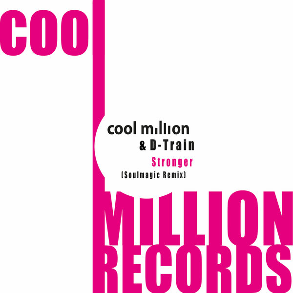 Cool Million feat. D-Train - Stronger – Soulmagic Remix / Cool Million Records