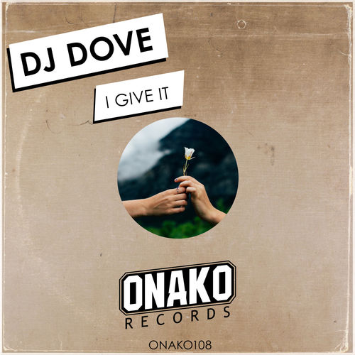 DJ Dove - I Give It / Onako Records