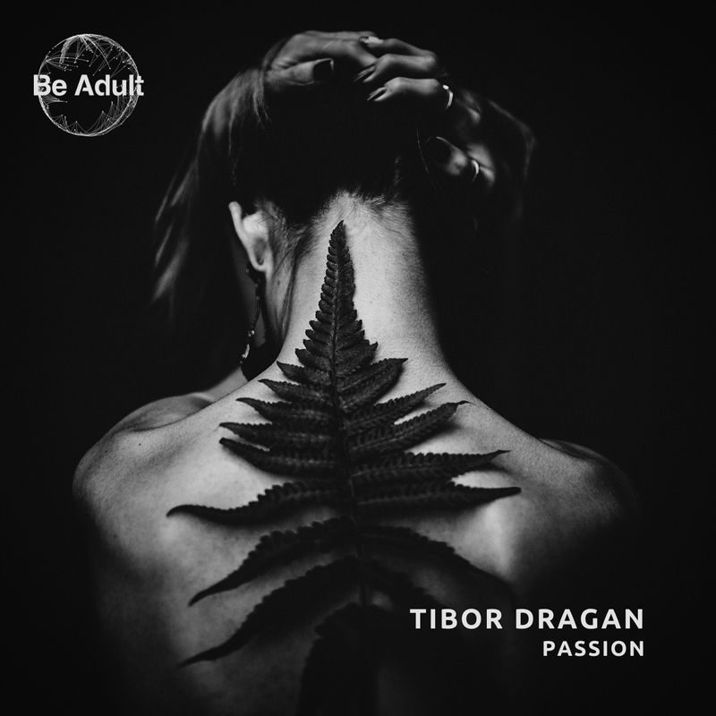 Tibor Dragan - Passion / Be Adult Music