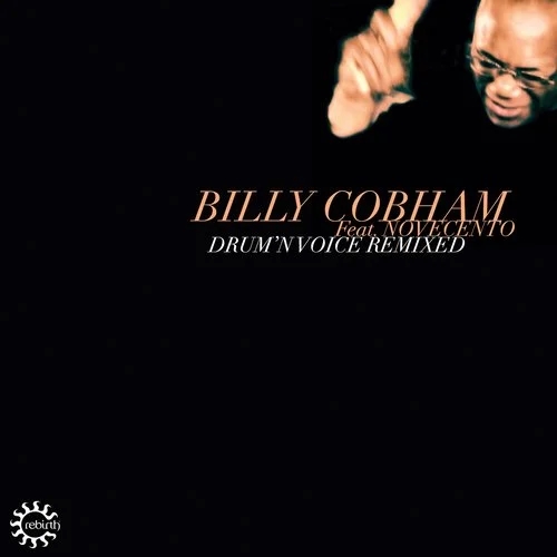 Billy Cobham ft Novecento - Drum'n Voice Remixed / Rebirth