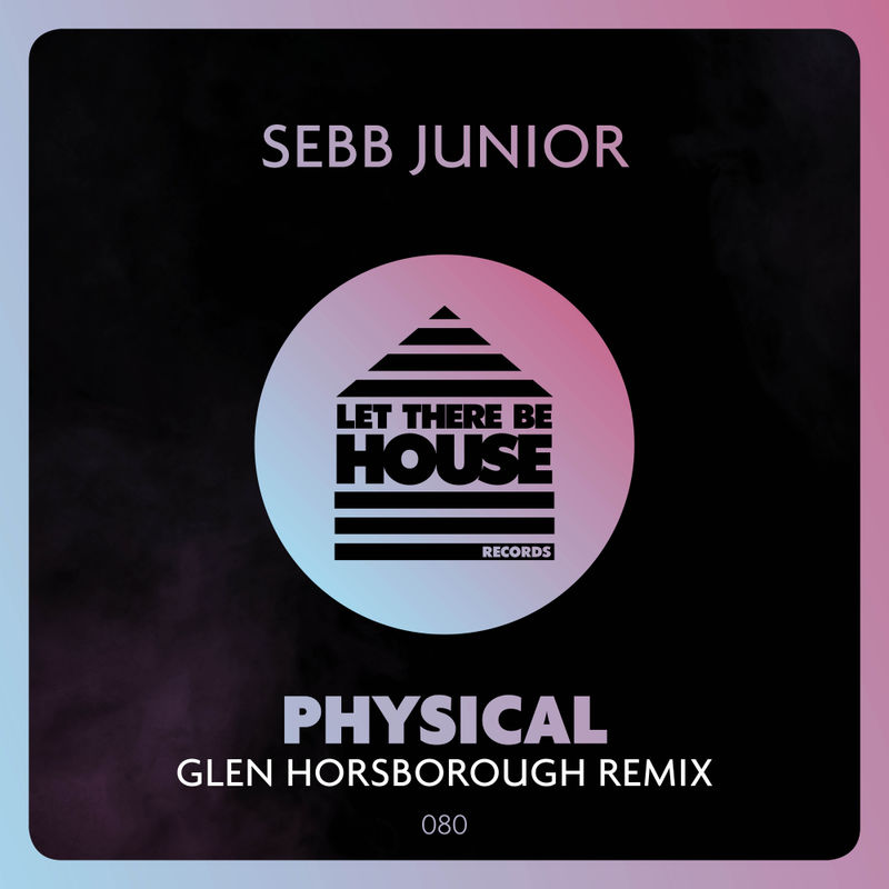 Sebb Junior - Physical Remix / Let There Be House Records