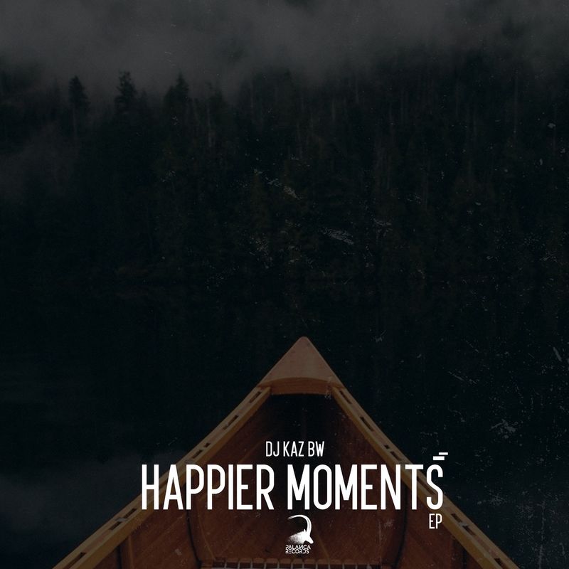 DJ Kaz Bw - Happier Moments / Palanca Records